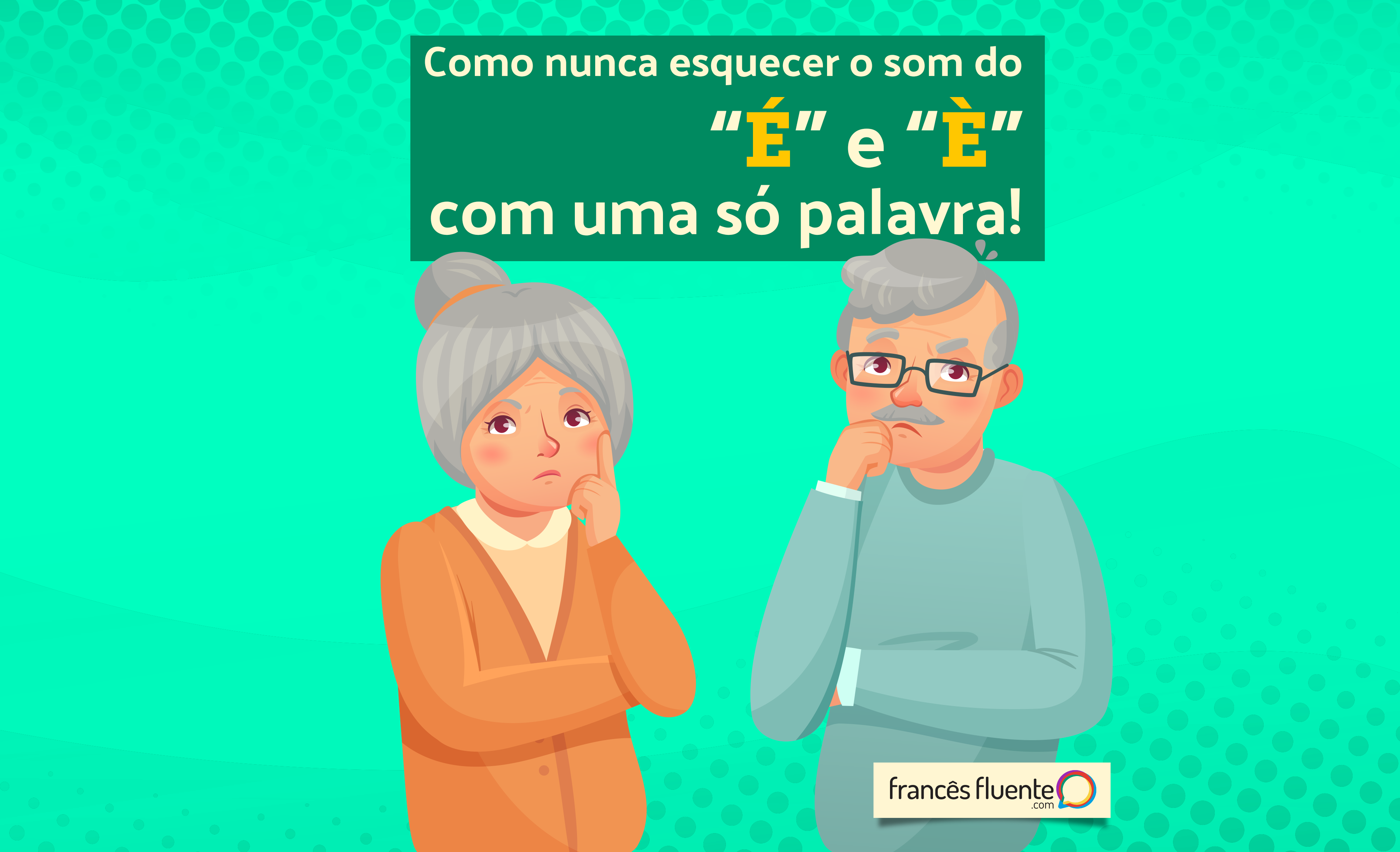 Como Nunca Esquecer O Som Do E E E Com Uma So Palavra Frances Fluente